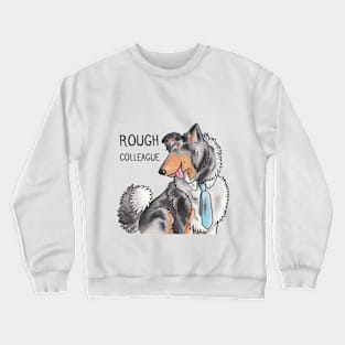 Rough Colleague (Collie) Crewneck Sweatshirt